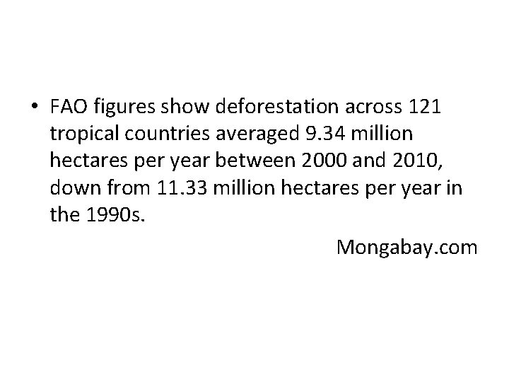  • FAO figures show deforestation across 121 tropical countries averaged 9. 34 million