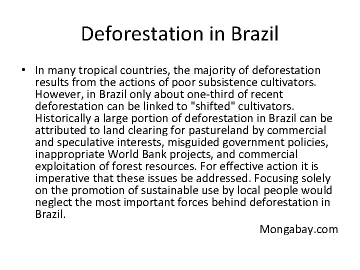 Deforestation in Brazil • In many tropical countries, the majority of deforestation results from