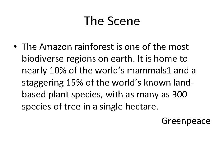 The Scene • The Amazon rainforest is one of the most biodiverse regions on
