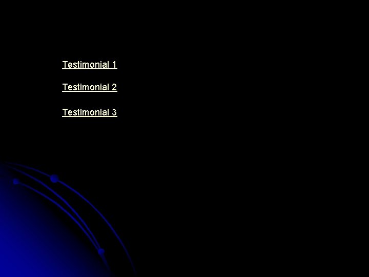 Testimonial 1 Testimonial 2 Testimonial 3 
