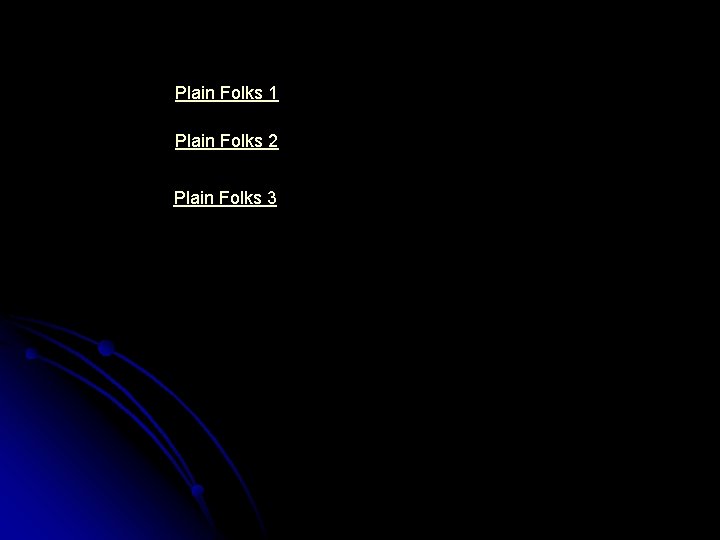 Plain Folks 1 Plain Folks 2 Plain Folks 3 