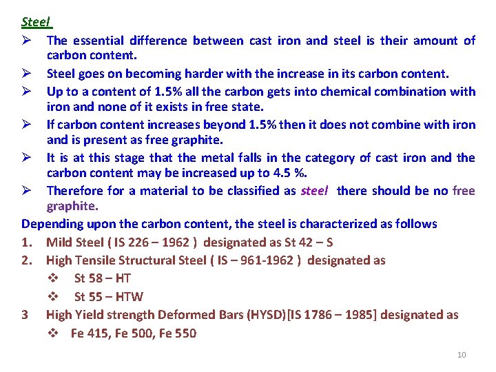 Steel Ø The essential difference between cast iron and steel is their amount of