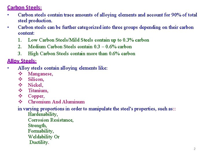 Carbon Steels: • • Carbon steels contain trace amounts of alloying elements and account