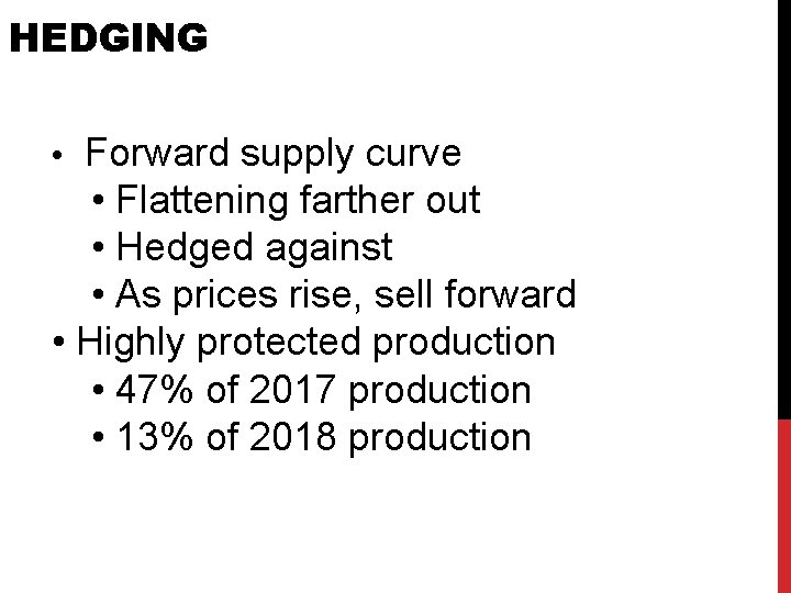 HEDGING • Forward supply curve • Flattening farther out • Hedged against • As