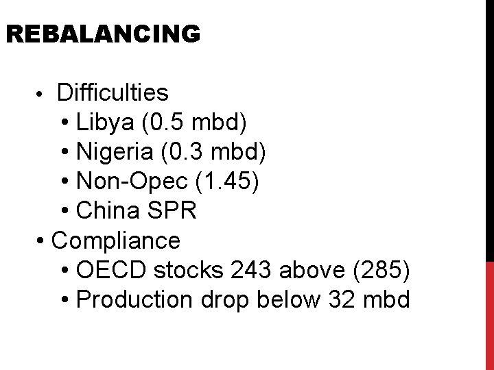 REBALANCING • Difficulties • Libya (0. 5 mbd) • Nigeria (0. 3 mbd) •