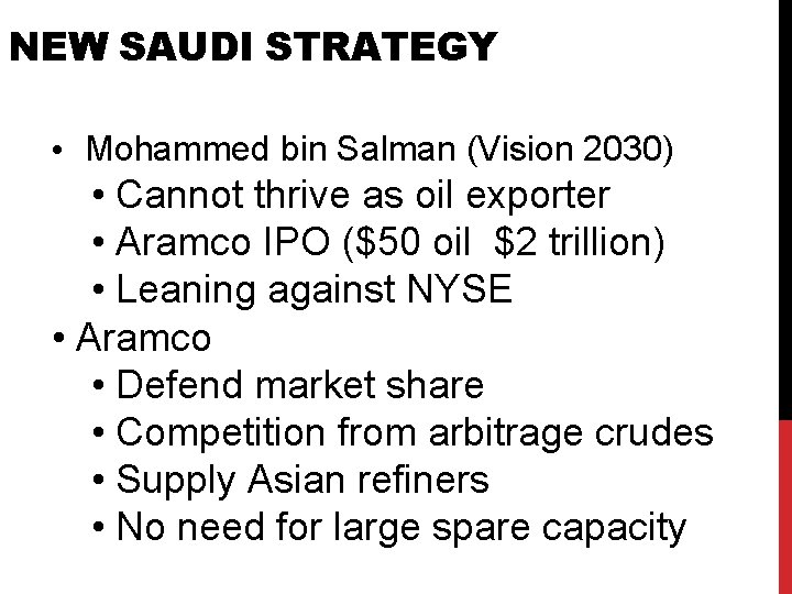 NEW SAUDI STRATEGY • Mohammed bin Salman (Vision 2030) • Cannot thrive as oil