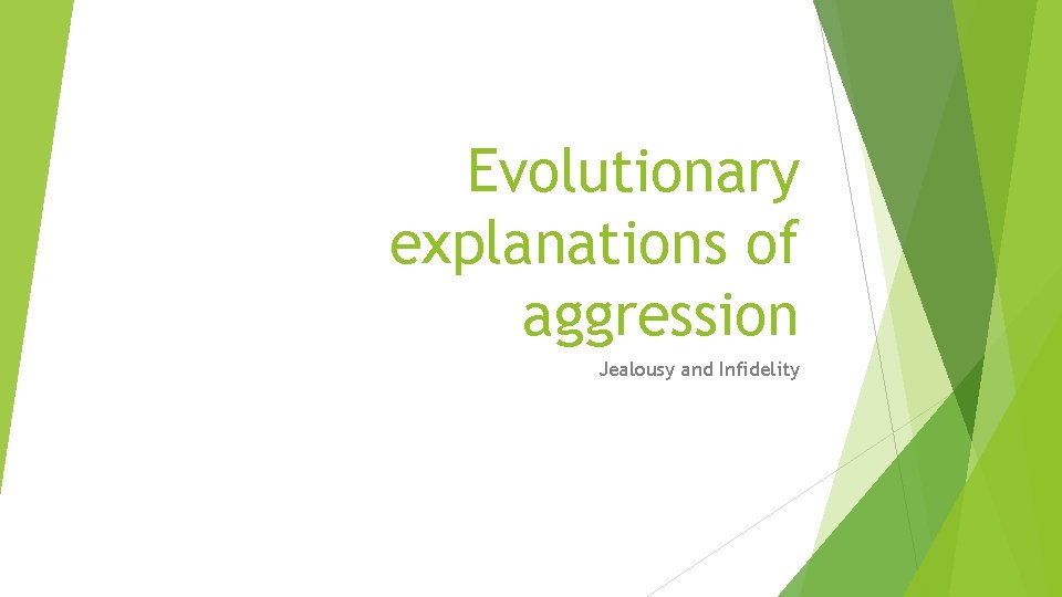 Evolutionary explanations of aggression Jealousy and Infidelity 