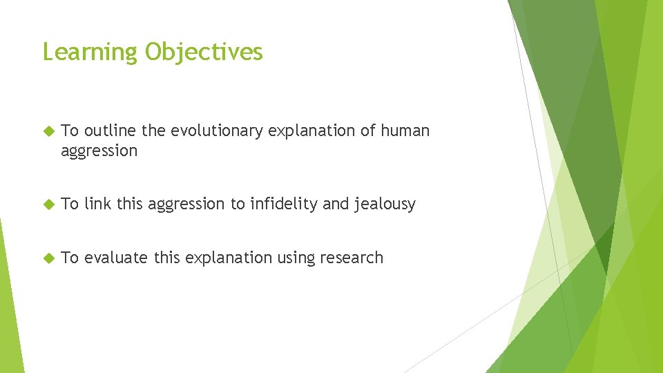 Learning Objectives To outline the evolutionary explanation of human aggression To link this aggression