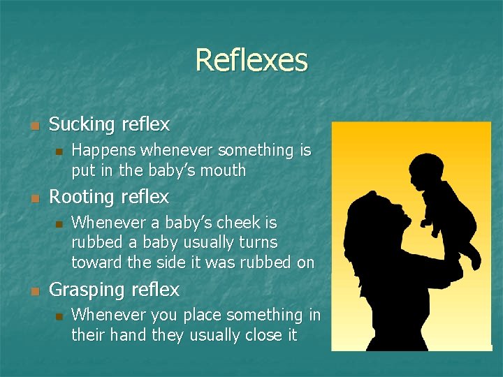 Reflexes n Sucking reflex n n Rooting reflex n n Happens whenever something is