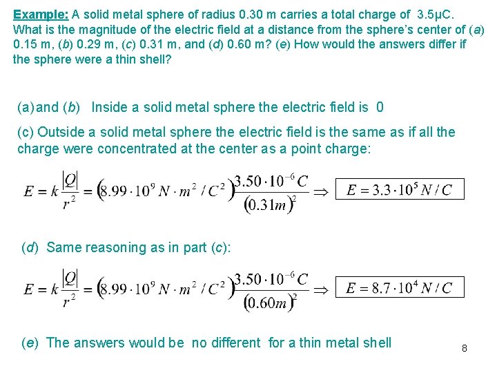 Example: A solid metal sphere of radius 0. 30 m carries a total charge