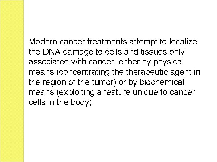 Modern cancer treatments attempt to localize the DNA damage to cells and tissues only