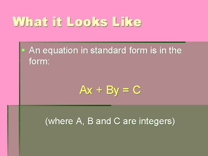 What it Looks Like § An equation in standard form is in the form: