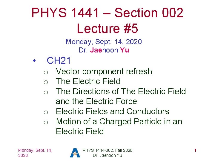 PHYS 1441 – Section 002 Lecture #5 Monday, Sept. 14, 2020 Dr. Jaehoon Yu