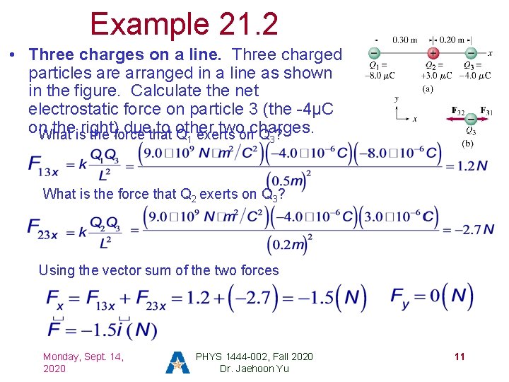 Example 21. 2 • Three charges on a line. Three charged particles are arranged