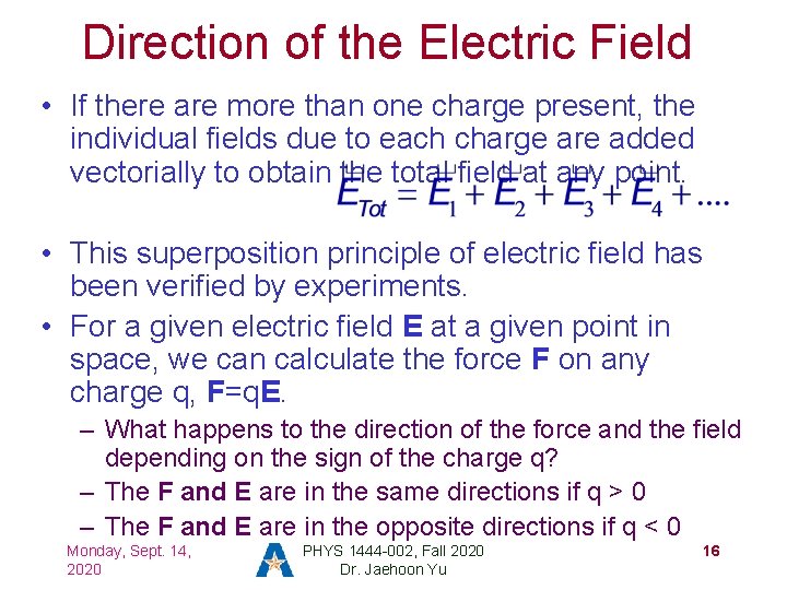Direction of the Electric Field • If there are more than one charge present,