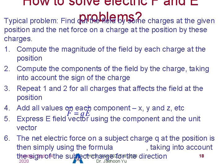 How to solve electric F and E problems? Typical problem: Find out the field