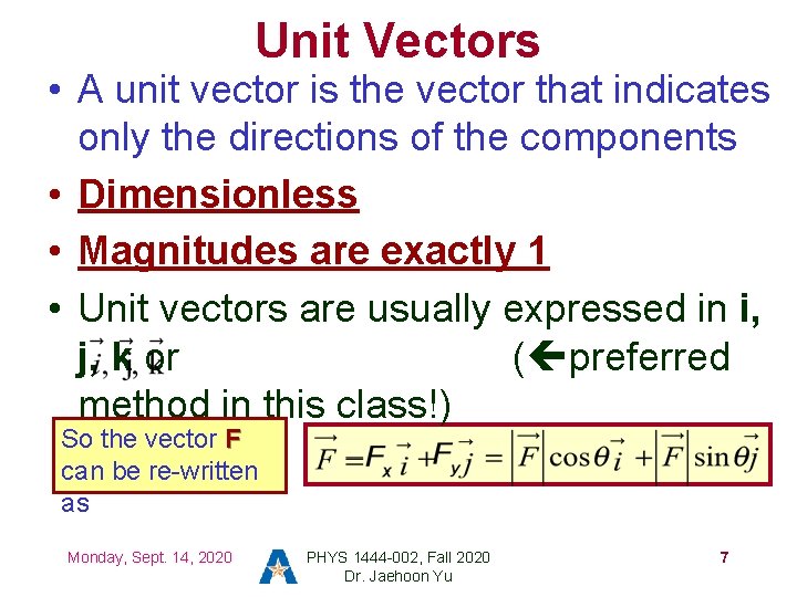 Unit Vectors • A unit vector is the vector that indicates only the directions