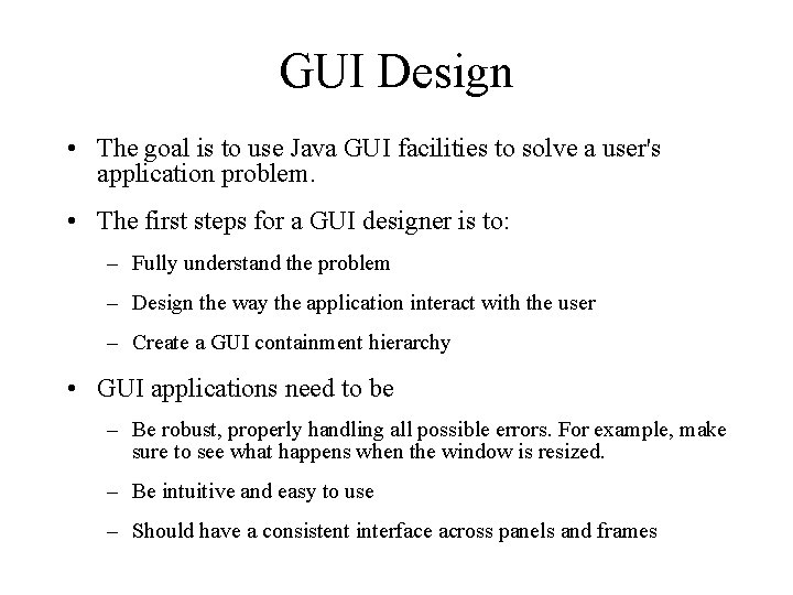 GUI Design • The goal is to use Java GUI facilities to solve a GUI Design • The goal is to use Java GUI facilities to solve a