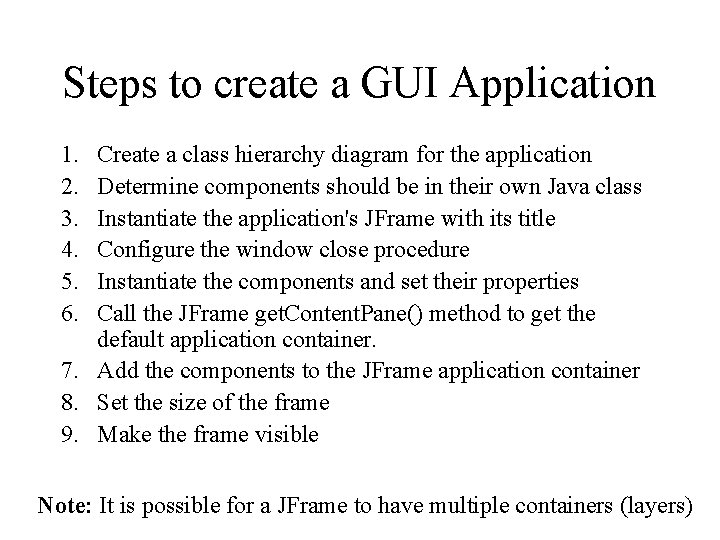 Steps to create a GUI Application 1. 2. 3. 4. 5. 6. Create a Steps to create a GUI Application 1. 2. 3. 4. 5. 6. Create a