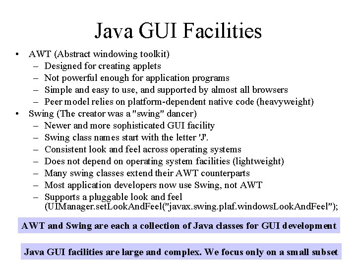 Java GUI Facilities • AWT (Abstract windowing toolkit) – Designed for creating applets – Java GUI Facilities • AWT (Abstract windowing toolkit) – Designed for creating applets –