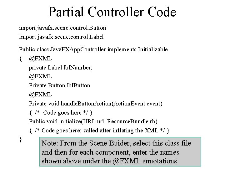 Partial Controller Code import javafx. scene. control. Button Import javafx. scene. control Label Public Partial Controller Code import javafx. scene. control. Button Import javafx. scene. control Label Public
