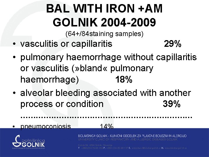 BAL WITH IRON +AM GOLNIK 2004 -2009 (64+/84 staining samples) • vasculitis or capillaritis