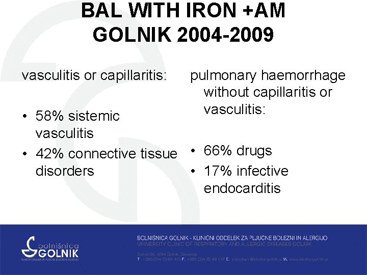 BAL WITH IRON +AM GOLNIK 2004 -2009 vasculitis or capillaritis: pulmonary haemorrhage without capillaritis