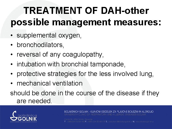 TREATMENT OF DAH-other possible management measures: • supplemental oxygen, • bronchodilators, • reversal of