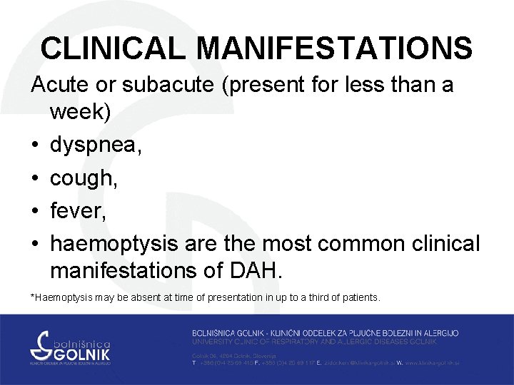 CLINICAL MANIFESTATIONS Acute or subacute (present for less than a week) • dyspnea, •