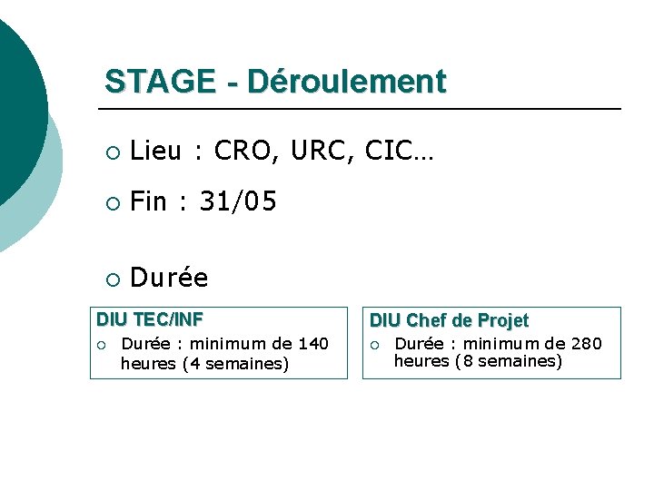 STAGE - Déroulement ¡ Lieu : CRO, URC, CIC… ¡ Fin : 31/05 ¡