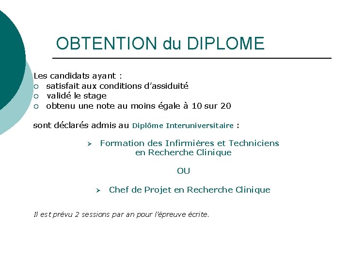 OBTENTION du DIPLOME Les candidats ayant : ¡ satisfait aux conditions d’assiduité ¡ validé