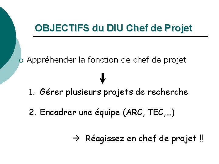 OBJECTIFS du DIU Chef de Projet ¡ Appréhender la fonction de chef de projet