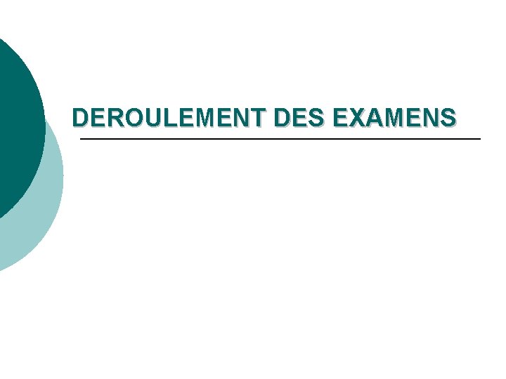 DEROULEMENT DES EXAMENS 