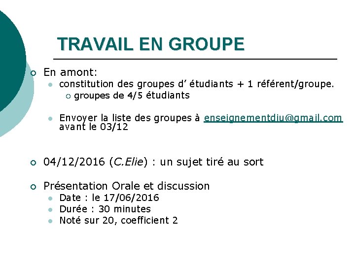 TRAVAIL EN GROUPE ¡ En amont: l constitution des groupes d’ étudiants + 1