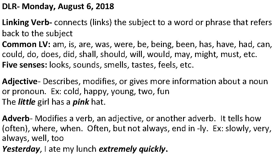 DLR- Monday, August 6, 2018 Linking Verb- connects (links) the subject to a word