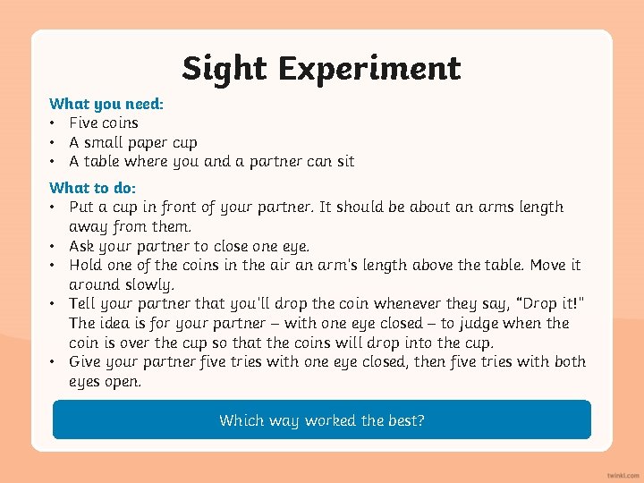 Sight Experiment What you need: • Five coins • A small paper cup •