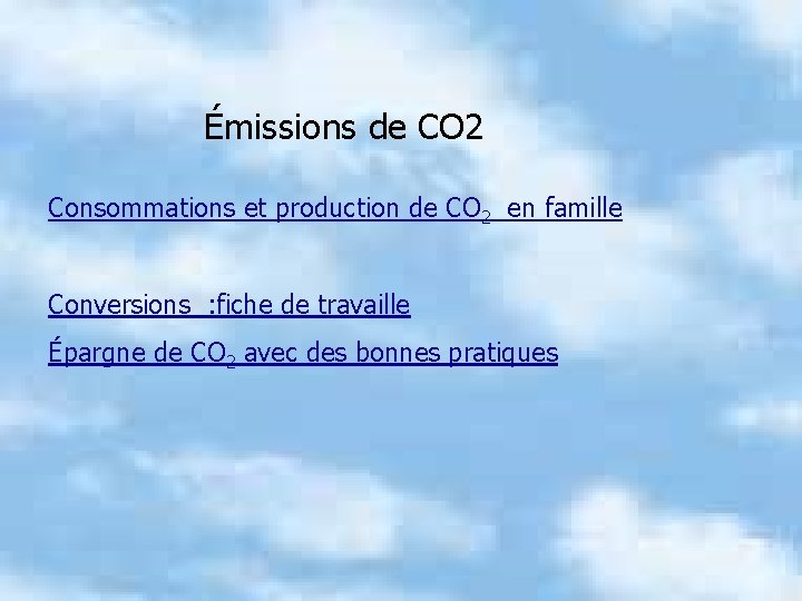 Émissions de CO 2 Consommations et production de CO 2 en famille Conversions :