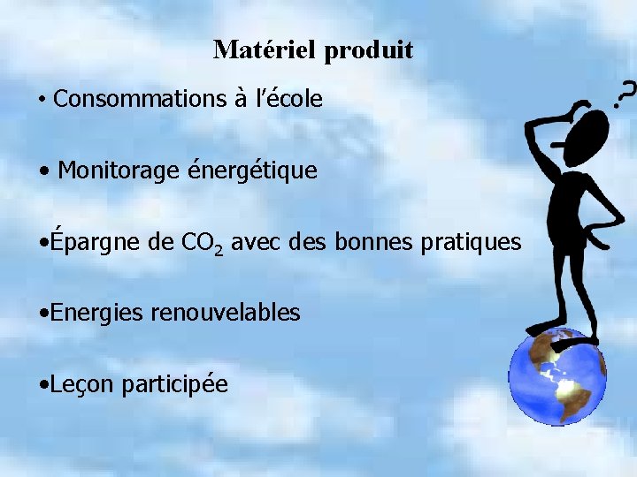 Matériel produit • Consommations à l’école • Monitorage énergétique • Épargne de CO 2
