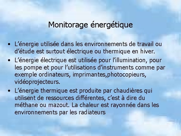 Monitorage énergétique • L’énergie utilisée dans les environnements de travail ou d’étude est surtout