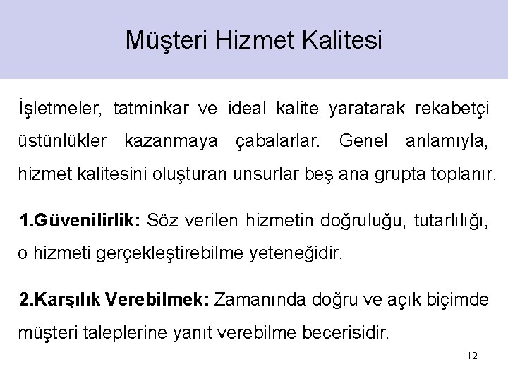 Müşteri Hizmet Kalitesi İşletmeler, tatminkar ve ideal kalite yaratarak rekabetçi üstünlükler kazanmaya çabalarlar. Genel