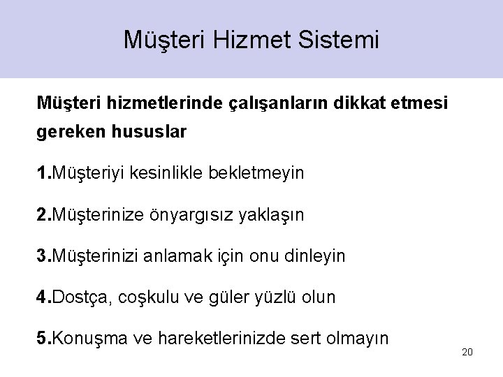 Müşteri Hizmet Sistemi Müşteri hizmetlerinde çalışanların dikkat etmesi gereken hususlar 1. Müşteriyi kesinlikle bekletmeyin