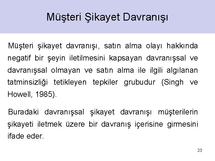 Müşteri Şikayet Davranışı Müşteri şikayet davranışı, satın alma olayı hakkında negatif bir şeyin iletilmesini