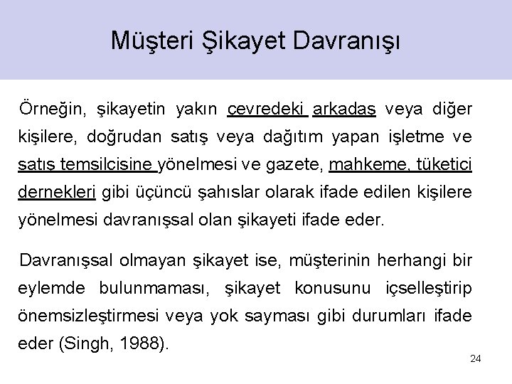 Müşteri Şikayet Davranışı Örneğin, şikayetin yakın çevredeki arkadaş veya diğer kişilere, doğrudan satış veya Müşteri Şikayet Davranışı Örneğin, şikayetin yakın çevredeki arkadaş veya diğer kişilere, doğrudan satış veya