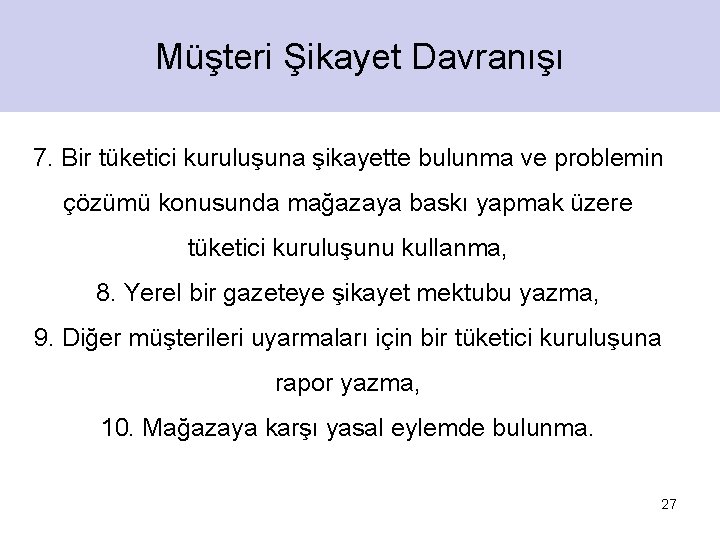 Müşteri Şikayet Davranışı 7. Bir tüketici kuruluşuna şikayette bulunma ve problemin çözümü konusunda mağazaya