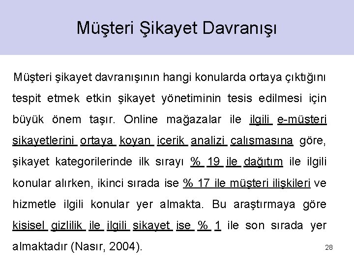 Müşteri Şikayet Davranışı Müşteri şikayet davranışının hangi konularda ortaya çıktığını tespit etmek etkin şikayet Müşteri Şikayet Davranışı Müşteri şikayet davranışının hangi konularda ortaya çıktığını tespit etmek etkin şikayet