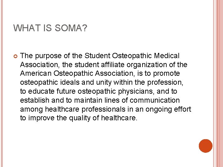 WHAT IS SOMA? The purpose of the Student Osteopathic Medical Association, the student affiliate