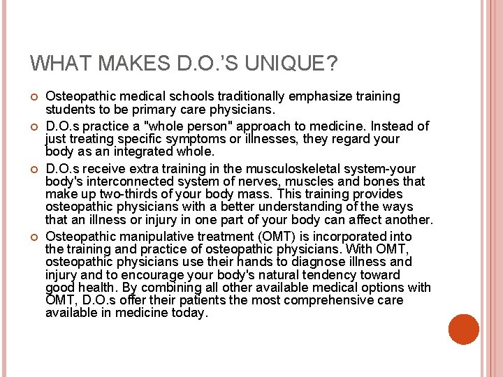 WHAT MAKES D. O. ’S UNIQUE? Osteopathic medical schools traditionally emphasize training students to