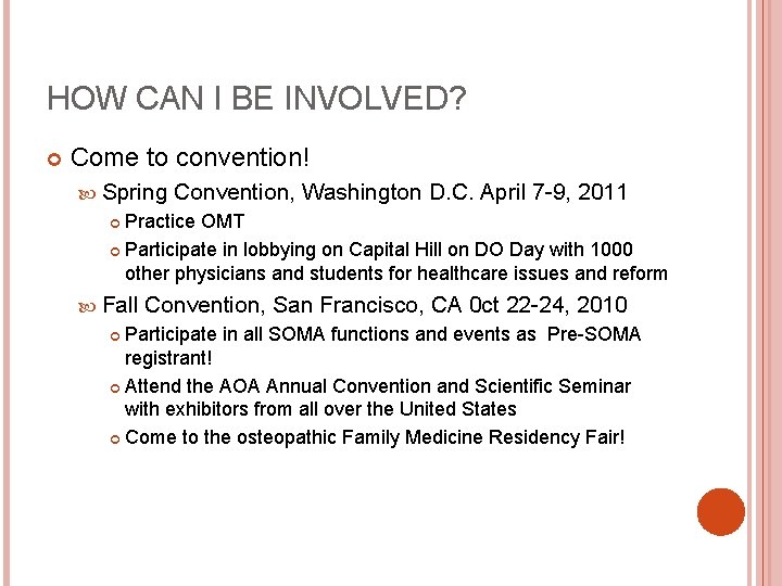 HOW CAN I BE INVOLVED? Come to convention! Spring Convention, Washington D. C. April