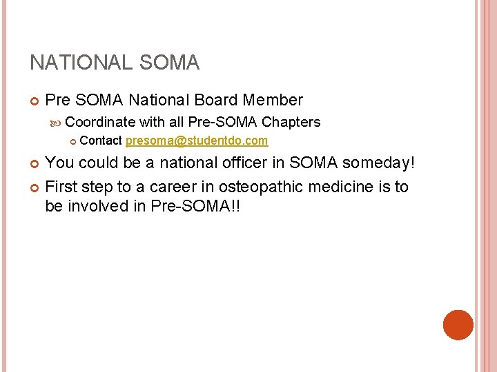 NATIONAL SOMA Pre SOMA National Board Member Coordinate with all Pre-SOMA Chapters Contact presoma@studentdo.