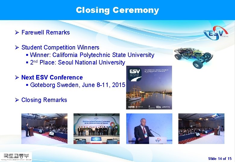 Closing Ceremony Ø Farewell Remarks Ø Student Competition Winners § Winner: California Polytechnic State
